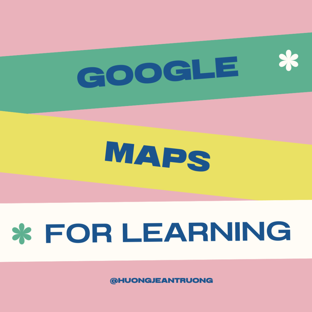Google Maps for&nbsp;learning
